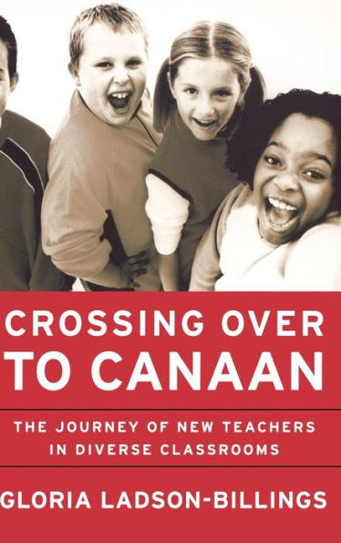 Crossing Over to Canaan: The Journey of New Teachers in Diverse Classrooms