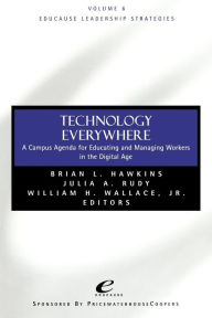Title: Educause Leadership Strategies, Technology Everywhere: A Campus Agenda for Educating and Managing Workers in the Digital Age / Edition 1, Author: Brian L. Hawkins