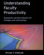 Understanding Faculty Productivity: Standards and Benchmarks for Colleges and Universities / Edition 1