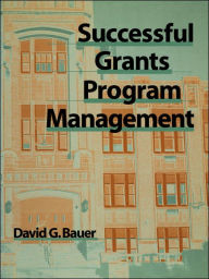 Title: Successful Grants Program Management / Edition 1, Author: David G. Bauer