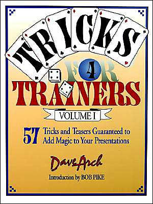 Tricks for Trainers, Volume 1: 57 Tricks and Teasers Guaranteed to Add Magic to Your Presentation / Edition 1