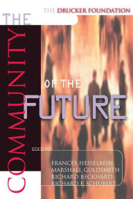 Title: The Drucker Foundation: The Community of the Future, Author: Frances Hesselbein