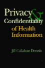 Privacy and Confidentiality of Health Information / Edition 1