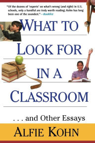 Title: What to Look for in a Classroom: ...and Other Essays / Edition 1, Author: Alfie Kohn