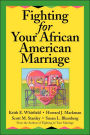 Fighting for Your African American Marriage / Edition 1