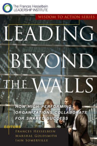 Title: Leading Beyond the Walls: How High-Performing Organizations Collaborate for Shared Success, Author: Frances Hesselbein