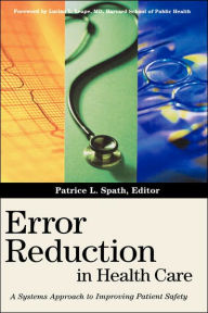 Error Reduction in Health Care: A Systems Approach to Improving Patient Safety / Edition 1
