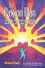 The Passion Plan: A Step-by-Step Guide to Discovering, Developing, and Living Your Passion