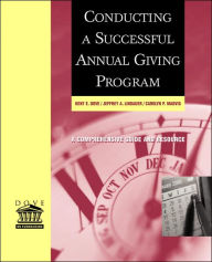 Title: Conducting a Successful Annual Giving Program / Edition 1, Author: Kent E. Dove