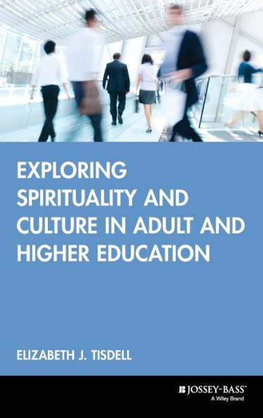 Exploring Spirituality and Culture in Adult and Higher Education / Edition 1