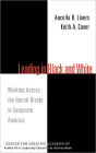 Leading in Black and White: Working Across the Racial Divide in Corporate America / Edition 1