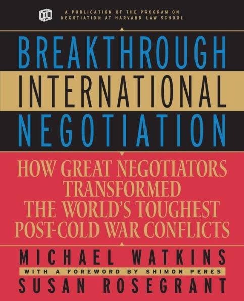 breakthrough-international-negotiation-how-great-negotiators-transformed-the-world-s-toughest