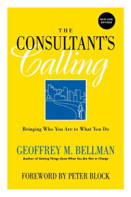 The Consultant's Calling: Bringing Who You Are to What You Do