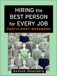 Title: Hiring the Best Person for Every Job, Participant Workbook / Edition 1, Author: DeAnne Rosenberg