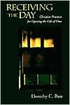 Receiving the Day: Christian Practices for Opening the Gift of Time