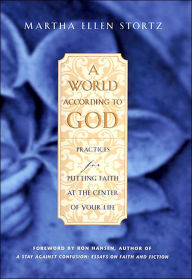 World according to God: Practices for Putting Faith at the Center of Your Life
