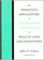 The Strategic Application of Information Technology in Health Care Organizations / Edition 2