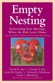 Title: Empty Nesting: Reinventing Your Marriage When the Kids Leave Home / Edition 1, Author: David H. Arp