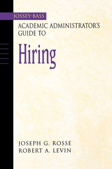 The Jossey-Bass Academic Administrator's Guide to Hiring / Edition 1