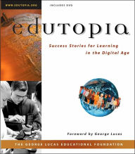 EDUTOPIA: Success Stories for Learning in the Digital Age / Edition 1