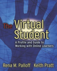 Title: The Virtual Student: A Profile and Guide to Working with Online Learners / Edition 1, Author: Rena M. Palloff