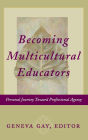 Becoming Multicultural Educators: Personal Journey Toward Professional Agency / Edition 1