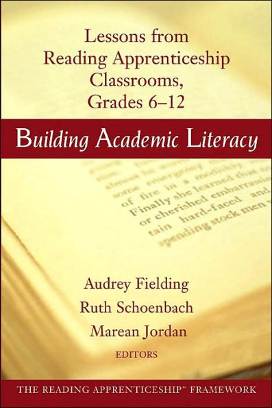 Building Academic Literacy: Lessons from Reading Apprenticeship Classrooms, Grades 6-12 / Edition 1