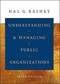 Understanding and Managing Public Organizations / Edition 3
