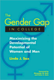 The Gender Gap in College: Maximizing the Developmental Potential of Women and Men / Edition 1