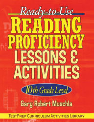 Title: Ready-to-Use Reading Proficiency Lessons and Activities: 10th Grade Level, Author: Gary R. Muschla