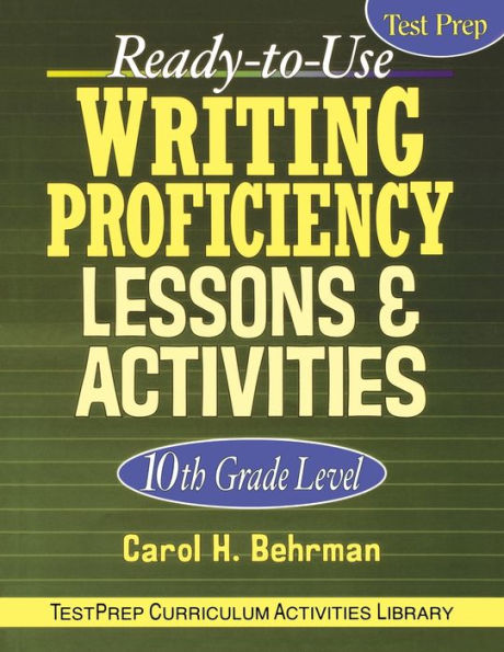 Ready-To-Use Writing Proficiency Lessons and Activities: 10th Grade Level