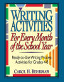Writing Activities for Every Month of the School Year: Ready-to-Use Writing Process Activities for Grades 4-8