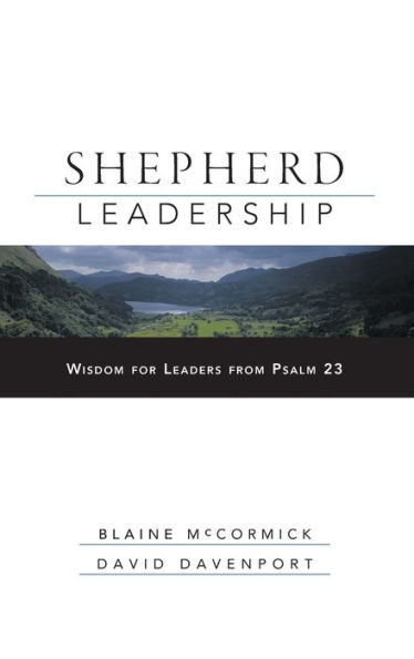 Shepherd Leadership: Wisdom for Leaders from Psalm 23