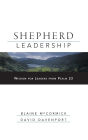 Shepherd Leadership: Wisdom for Leaders from Psalm 23