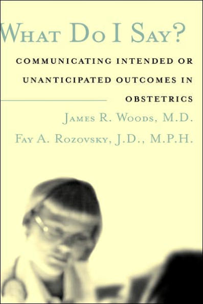 What Do I Say?: Communicating Intended or Unanticipated Outcomes in Obstetrics / Edition 1