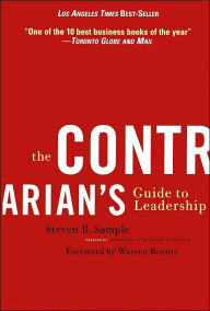 Title: The Contrarian's Guide to Leadership / Edition 1, Author: Steven B. Sample