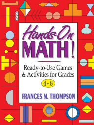 Hands-On Math: Ready-To-Use Games & Activities For Grades 4-8