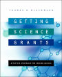 Getting Science Grants: Effective Strategies for Funding Success / Edition 1