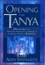 Opening the Tanya: Discovering the Moral and Mystical Teachings of a Classic Work of Kabbalah