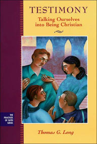 Testimony: Talking Ourselves into Being Christian / Edition 1