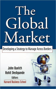 Title: The Global Market: Developing a Strategy to Manage Across Borders / Edition 1, Author: John A. Quelch
