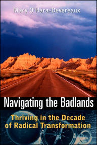 Title: Navigating the Badlands: Thriving in the Decade of Radical Transformation, Author: Mary O'Hara-Devereaux