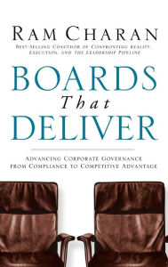 Title: Boards That Deliver: Advancing Corporate Governance From Compliance to Competitive Advantage, Author: Ram Charan