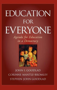 Title: Education for Everyone: Agenda for Education in a Democracy / Edition 1, Author: John I. Goodlad