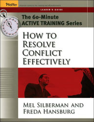 Title: The 60-Minute Active Training Series: How to Resolve Conflict Effectively, Leader's Guide / Edition 1, Author: Melvin L. Silberman