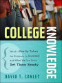 College Knowledge: What It Really Takes for Students to Succeed and What We Can Do to Get Them Ready