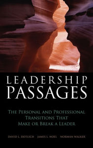 Title: Leadership Passages: The Personal and Professional Transitions That Make or Break a Leader, Author: David L. Dotlich