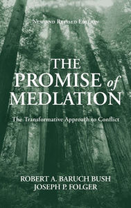 The Promise of Mediation: The Transformative Model for Conflict Resolution / Edition 2