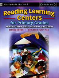 Reading Learning Centers for Primary Grades, K-2: Monthly Theme Units, Activities, and Games