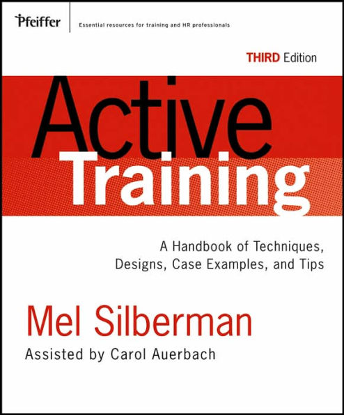 Active Training: A Handbook of Techniques, Designs Case Examples, and Tips / Edition 3